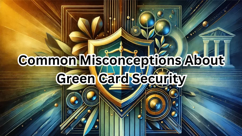 Misconceptions Green Card Security