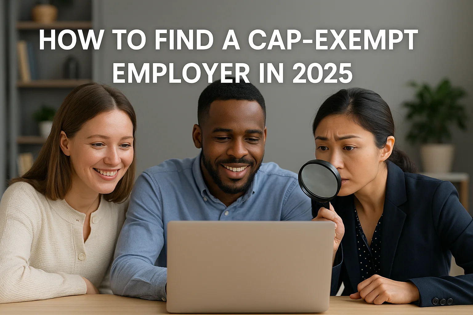 How to Find a Cap Exempt Employer in 2025